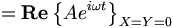  = \mathbf{Re} \left\{ A e^{i\omega t} \right\}_{X=Y=0} 