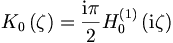 
K_{0}\left( \zeta\right)  =\frac{\mathrm{i}\pi}{2}H_{0}^{\left(  1\right)  }\left( \mathrm{i}\zeta\right)  
