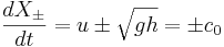 
\frac{d X_\pm}{d t} = u \pm \sqrt{gh} = \pm c_0
