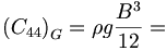  \left( C_{44} \right)_G = \rho g \frac{B^3}{12} = \ 