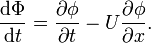 \frac{\mathrm{d}\Phi}{\mathrm{d}t} = \frac{\partial\phi}{\partial t} - U \frac{\partial\phi}{\partial x}.