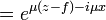  \quad = e^{\mu(z-f) -i\mu x} 
