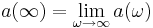 a(\infty)=\lim_{\omega\rightarrow\infty}a(\omega)