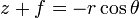 z + f = -r\cos\theta\,