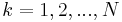  k=1,2,...,N \,\!