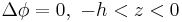 \Delta \phi = 0,\,\,-h<z<0