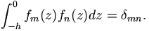 
\int_{-h}^{0} f_m(z) f_n(z)dz = \delta_{mn}.\,
