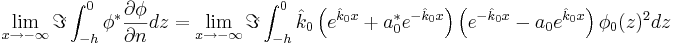 \lim_{x\to-\infty} \Im\int_{-h}^{0}\phi^*\frac{\partial\phi}{\partial n} dz
= \lim_{x\to-\infty} \Im\int_{-h}^{0} \hat{k}_0 \left(e^{\hat{k}_0 x} + a_0^{*} e^{-\hat{k}_0 x} \right)
\left(e^{-\hat{k}_0 x} - a_0 e^{\hat{k}_0 x} \right)\phi_0(z)^2 dz