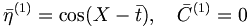  {\bar{\eta}}^{(1)} = \cos ( X - \bar{t} ), \quad {\bar{C}}^{(1)} =  0 