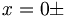 x=0\pm