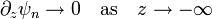 \partial_z\psi_n \rightarrow 0 \quad \mathrm{as} \quad z \rightarrow -\infty 