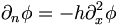 
\partial _{n}\phi =-h\partial _{x}^{2}\phi 
