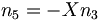  n_5 = -X n_3 \,