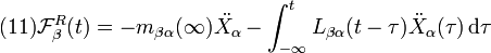 (11)

\mathcal{F}_{\beta}^{R}(t)=-m_{\beta\alpha}(\infty)\ddot{X_{\alpha}}-\int^{t}_{-\infty}L_{\beta\alpha}(t-\tau)\ddot{X}_{\alpha}(\tau)\,\mathrm{d}\tau

