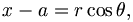 
x - a = r \cos \theta,\,
