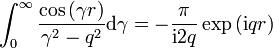 
\int_{0}^{\infty}\frac{\cos\left(  \gamma r\right)  }{\gamma^{2}-q^{2}}
\mathrm{d}\gamma=-\frac{\pi}{\mathrm{i}2q}\exp\left(  \mathrm{i}qr\right)
