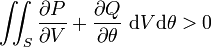 
\iint_{S}\frac{\partial P}{\partial V}+\frac{\partial Q}{\partial\theta
}\ \mathrm{d}V\mathrm{d}\theta>0
