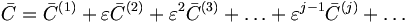  \bar{C} = {\bar{C}}^{(1)} + \varepsilon {\bar{C}}^{(2)} + \varepsilon^2 {\bar{C}}^{(3)} + \ldots + \varepsilon^{j-1} {\bar{C}}^{(j)} + \dots 