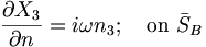  \frac{\partial X_3}{\partial n} = i \omega n_3; \quad \mbox{on} \ \bar{S}_B \,