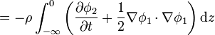  = - \rho \int_{-\infty}^0 \left( \frac{\partial\phi_2}{\partial t} + \frac{1}{2} \nabla\phi_1 \cdot \nabla\phi_1 \right) \mathrm{d}z 