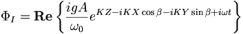  \Phi_I = \mathbf{Re} \left\{ \frac{i g A}{\omega_0} e^{KZ-iKX\cos\beta-iKY\sin\beta+i\omega t} \right\} 