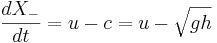 
\frac{d X_-}{d t} = u - c = u - \sqrt{gh}
