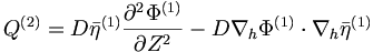  Q^{(2)} = D {\bar{\eta}}^{(1)} \frac{\partial^2\Phi^{(1)}}{\partial{Z}^2} - D \nabla_h \Phi^{(1)} \cdot \nabla_h {\bar{\eta}}^{(1)} 