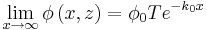 
\lim\limits_{x\rightarrow \infty }\phi \left( x,z\right) = \phi_0
T e^{-k_{0}x}
