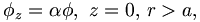 
\phi_{z}=\alpha\phi, \,\, z=0,\,r>a,
