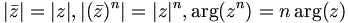 |\bar{z}| = |z|, |(\bar{z})^n| = |z|^n, \arg(z^n) = n \arg(z)\,