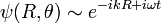  \psi(R,\theta) \sim e^{-ikR + i\omega t} \,