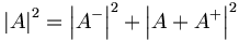  \left|A\right|^2 = \left|A^-\right|^2 + \left|A+A^+\right|^2 \, 