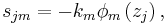 
s_{jm} = -k_m\phi _{m}\left( z_{j}\right) ,

