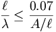  \frac{\ell}{\lambda} \leq \frac{0.07}{A/\ell} \, 