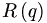 R\left(  q\right)  