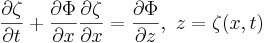 \frac{\partial\zeta}{\partial t}+\frac{\partial\Phi}{\partial x} \frac{\partial\zeta}{\partial x}
=\frac{\partial\Phi}{\partial z},
\ z=\zeta(x,t)