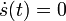 \dot{s}(t) = 0
