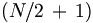(N/2\, + \,1)