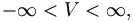 -\infty<V<\infty,
