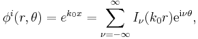 
\phi^{i} (r,\theta) = e^{k_0 x} =  \sum_{\nu = -
\infty}^{\infty} I_\nu (k_0 r) \mathrm{e}^{\mathrm{i} \nu \theta}, 
