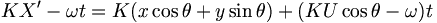 KX' - \omega t = K ( x\cos\theta + y\sin\theta ) + (KU\cos\theta - \omega) t \,