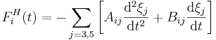  F_i^H (t) = - \sum_{j=3,5} \left[ A_{ij} \frac{\mathrm{d}^2\xi_j}{\mathrm{d}t^2} + B_{ij} \frac{\mathrm{d}\xi_j}{\mathrm{d}t} \right] 