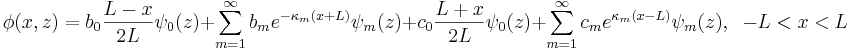 
\phi(x,z)=b_0 \frac{L-x}{2L}\psi_{0}(z) + \sum_{m=1}^{\infty}b_{m}
e^{-\kappa_{m} (x+L)}\psi_{m}(z)
+c_0 \frac{L+x}{2L}\psi_{0}(z)  + \sum_{m=1}^{\infty}c_{m}
e^{\kappa_{m} (x-L)}\psi_{m}(z)
, \;\;-L<x<L
