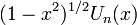(1-x^2)^{1/2} U_n(x) \,