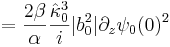 = \frac{2\beta}{\alpha} \frac{\hat{\kappa}_0^{3}}{i} |b_0^2| \partial_z\psi_0(0)^2