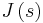 J\left( s\right)  