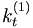 
k_{t}^{\left( 1\right) }