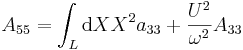  A_{55} = \int_{L} \mathrm{d}X X^2 a_{33} + \frac{U^2}{\omega^2} A_{33} \, 