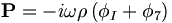  \mathbf{P} = - i\omega \rho \left( \phi_I + \phi_7 \right) \, 