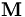 \mathbf{M}